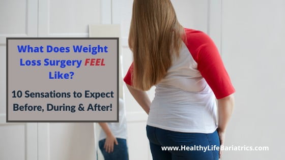 What does weight loss surgery feel like? 10 sensations to expect during and after.