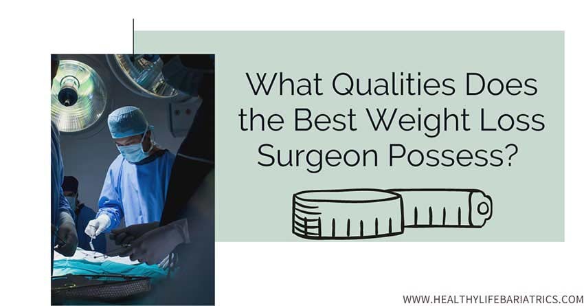 The Best Weight Loss Surgeon in Los Angeles – Top Qualities to Look For