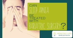 Sleep Apnea Treated by Bariatric Surgery