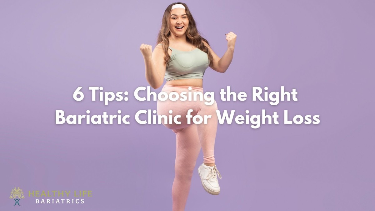 Choosing the Right Bariatric Clinic for Weight Loss – 6 Tips