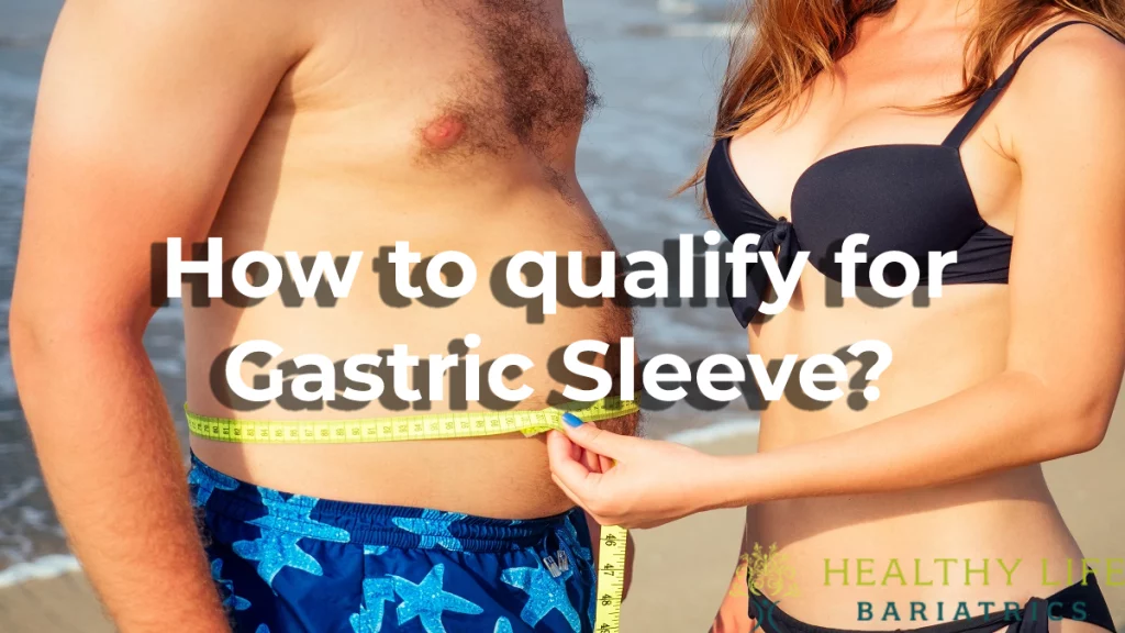 How to qualify for Gastric Sleeve LA, CA