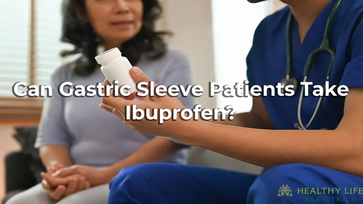 Can Gastric Sleeve Patients Take Ibuprofen?