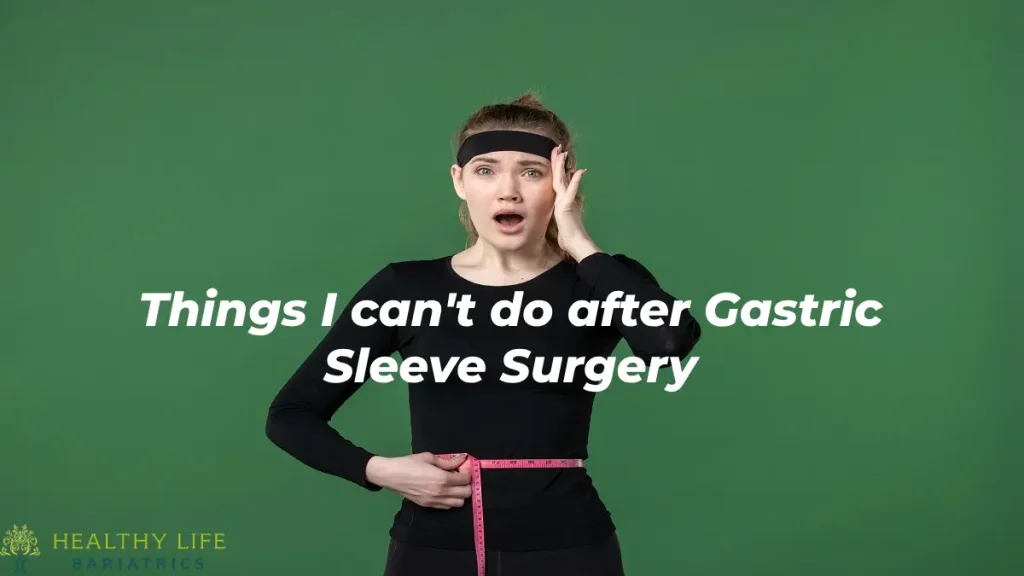 Things I can't do after Gastric Sleeve Surgery LA, CA