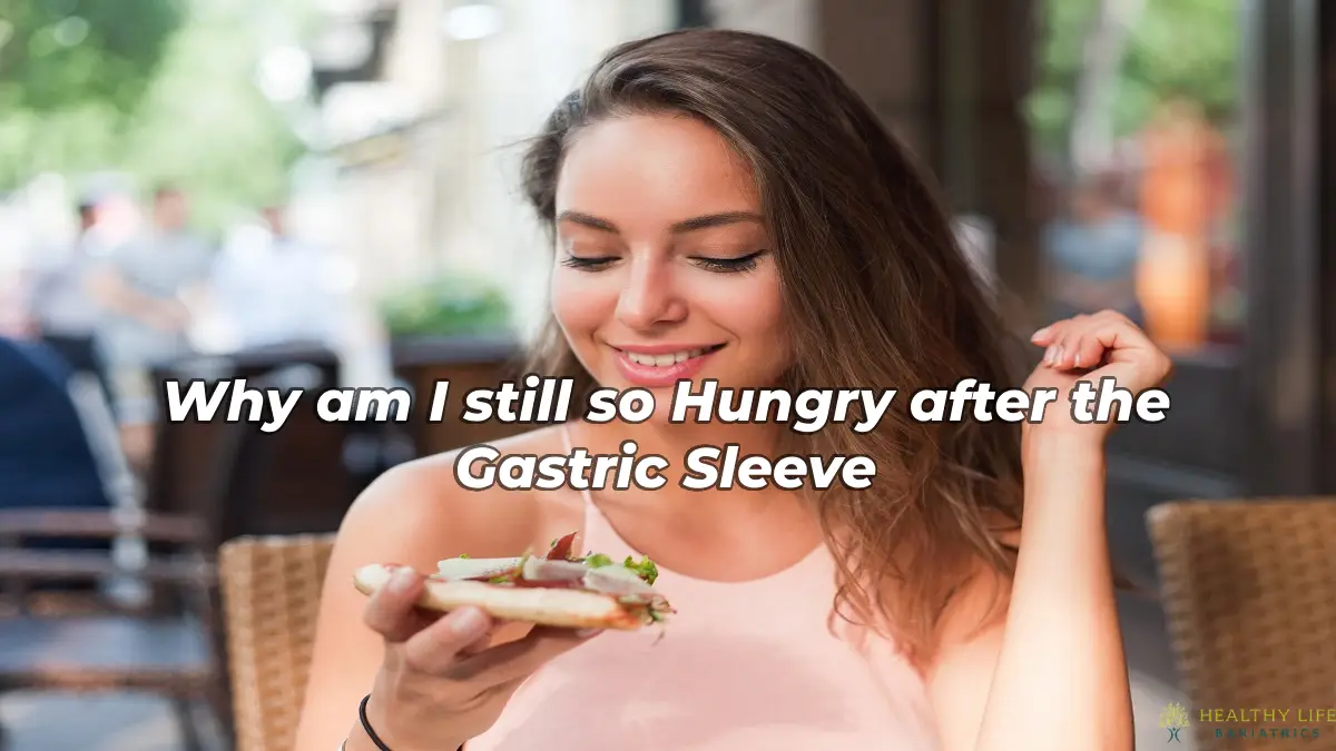 Why am I still so Hungry after Gastric Sleeve, LA, CA