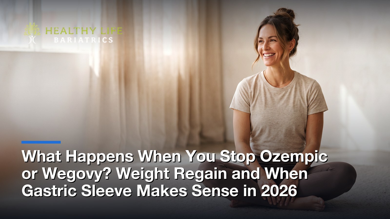 What Happens When You Stop Ozempic or Wegovy? Weight Regain and When Gastric Sleeve Makes Sense in 2026